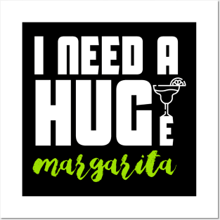 I Need A Huge Margarita Posters and Art